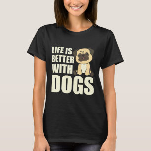 Das Leben ist besser mit Hunden süßen Mops Hunde b T-Shirt