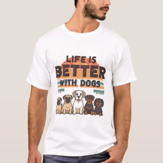 Das Leben ist besser mit Hunden T - Shirt