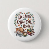 Das Leben ist besser mit Kaffee Katzen Büchern Button (Vorderseite)