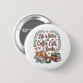 Das Leben ist besser mit Kaffee Katzen Büchern Button (Vorne & Hinten)