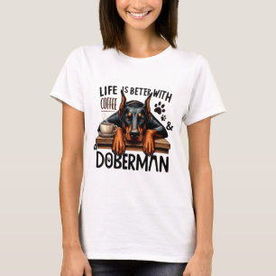 Das Leben ist besser mit Kaffee und einem Doberman T-Shirt
