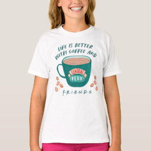 Das Leben ist besser mit Kaffee und FRIENDS™ T-Shirt