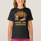 Das Leben ist besser mit Kaffeekatzen und Büchern  T-Shirt (Vorderseite)