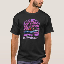 Das Leben ist besser mit Kajaking. T-Shirt