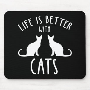 Das Leben ist besser mit Katzen Mousepad