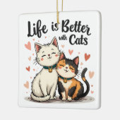 Das Leben ist besser mit Katzen Niedliche Katzenäs Keramikornament (Links)