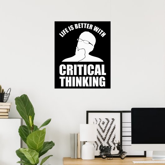 Das Leben ist besser mit kritischem Denken Poster (Heimbüro)