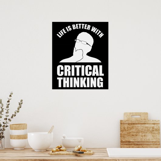 Das Leben ist besser mit kritischem Denken Poster (Küche)