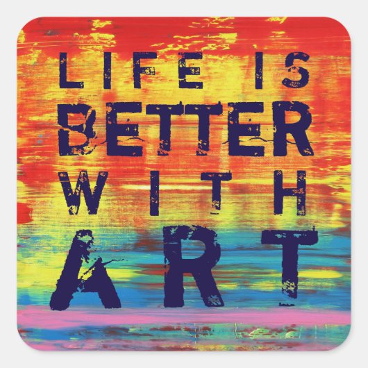 Das Leben ist besser mit Kunst - Abstrakte Kunst Quadratischer Aufkleber (Vorderseite)