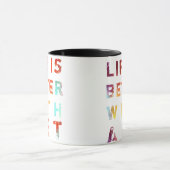 Das Leben ist besser mit Kunst Tasse (Zentrum)