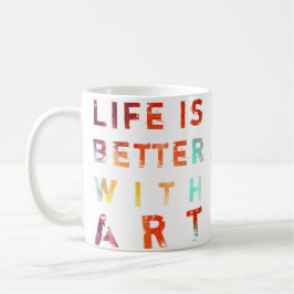 Das Leben ist besser mit Kunst Tasse