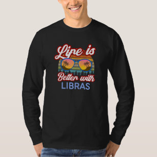 Das Leben ist besser mit Libras! Funny Libra Horos T-Shirt