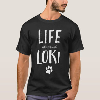 Das Leben ist besser mit Loki Dog Name T - Shirt G