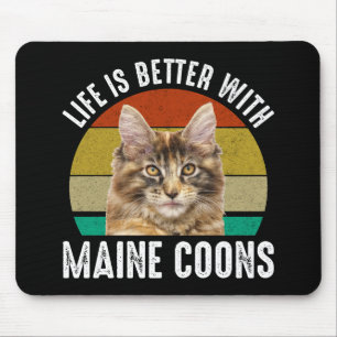 Das Leben ist besser mit Maine Coons Mousepad