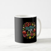 Das Leben ist besser mit Marienkäfern Kaffeetasse (VorderseiteRechts)