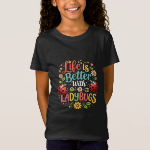 Das Leben ist besser mit Marienkäfern T-Shirt