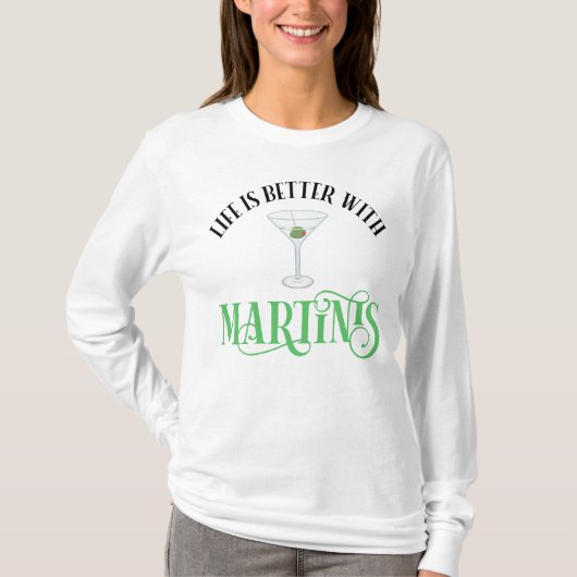 Das Leben ist besser mit Martinis T-Shirt (Vorderseite)
