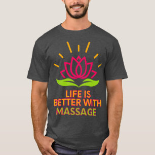 Das Leben ist besser mit Massage 32 T-Shirt