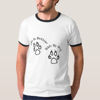 Das Leben ist besser mit meinem Hund T-Shirt