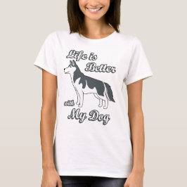 Das Leben ist besser mit meinem Hund T-Shirt