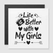 Das Leben ist besser mit meinen Mädchen Magnetkarte (Vorne/Hinten)