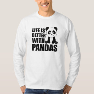 Das Leben ist besser mit Pandas Niedlich Panda far T-Shirt