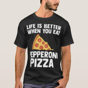 Das Leben ist besser mit Pepperoni Pizza-Lieben It T-Shirt