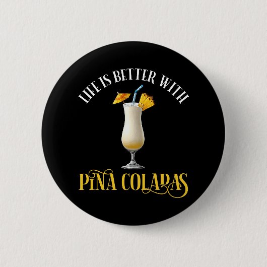 Das Leben ist besser mit Pina Coladas Button (Vorderseite)