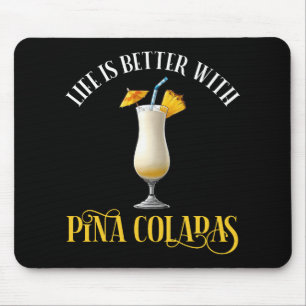 Das Leben ist besser mit Pina Coladas Mousepad