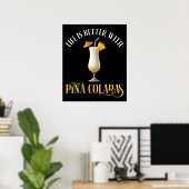 Das Leben ist besser mit Pina Coladas Poster (Heimbüro)