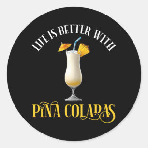 Das Leben ist besser mit Pina Coladas Runder Aufkleber