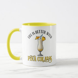 Das Leben ist besser mit Pina Coladas Tasse