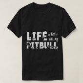 Das Leben ist besser mit Pitbull oder dem amerikan T-Shirt (Design vorne)