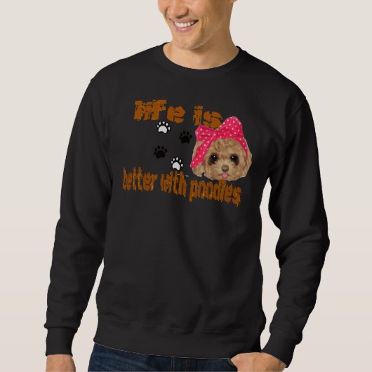 Das Leben ist besser mit Poodles Sweatshirt (Vorderseite)