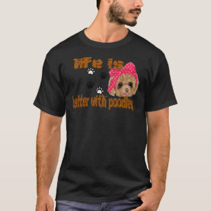 Das Leben ist besser mit Poodles T-Shirt