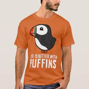 Das Leben ist besser mit Puffins Niedliche SeaBird T-Shirt