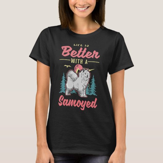 Das Leben ist besser mit Samoyed T-Shirt (Vorderseite)