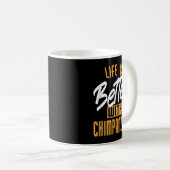 Das Leben ist besser mit Schimpansen Kaffeetasse (VorderseiteRechts)