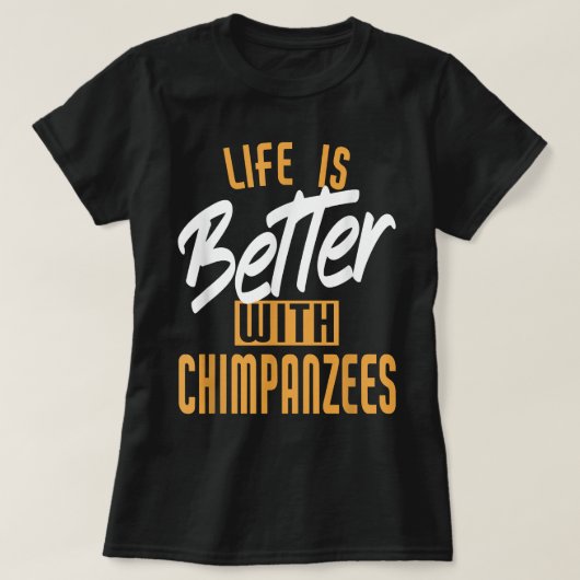 Das Leben ist besser mit Schimpansen T-Shirt (Design vorne)