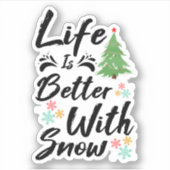 Das Leben ist besser mit Schnee. Aufkleber (Vorderseite)