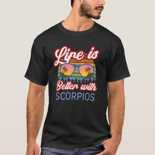 Das Leben ist besser mit Skorpios! Funny Scorpio A T-Shirt