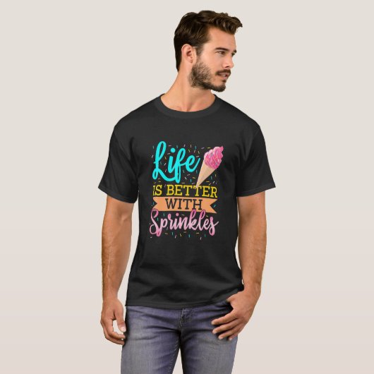 Das Leben ist besser mit Sprinklen Süßwaren süß T-Shirt (Vorne ganz)