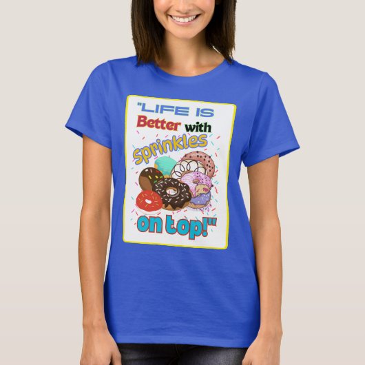 Das Leben ist besser mit Sprinkles oben. T-Shirt (Vorderseite)