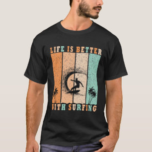 Das Leben ist besser mit Surfen T-Shirt