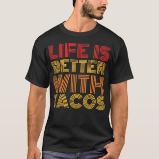 Das Leben ist besser mit Takos T-Shirt