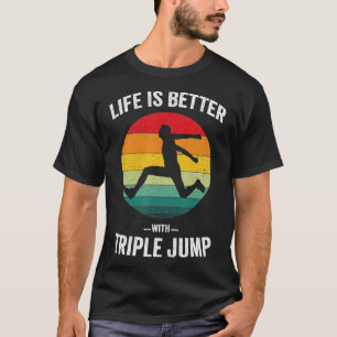 Das Leben ist besser mit Triple Jump Vintag und T-Shirt