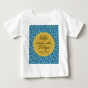Das Leben ist besser mit Tulips - Blaues gelbes Mu Baby T-shirt