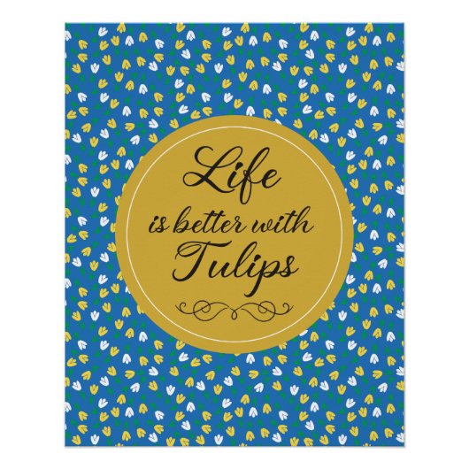 Das Leben ist besser mit Tulips - Blaues gelbes Mu Poster (Vorderseite)
