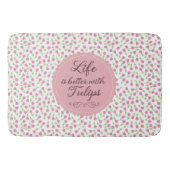 Das Leben ist besser mit Tulips - Muster Badematte (Vorderseite)