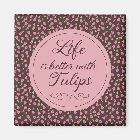 Das Leben ist besser mit Tulips - Muster Magnet (Vorne)